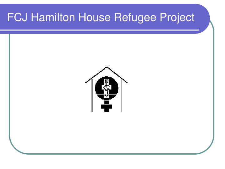 fcj hamilton house refugee project