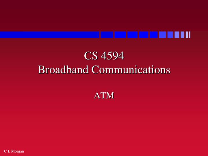 cs 4594 broadband communications