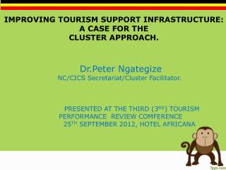 IMPROVING TOURISM SUPPORT INFRASTRUCTURE: A CASE FOR THE CLUSTER APPROACH.