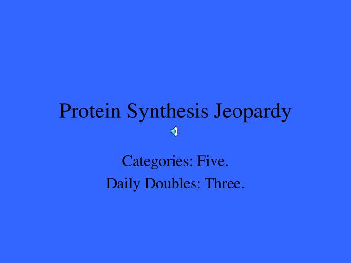 protein synthesis jeopardy