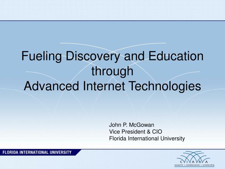 fueling discovery and education through advanced internet technologies