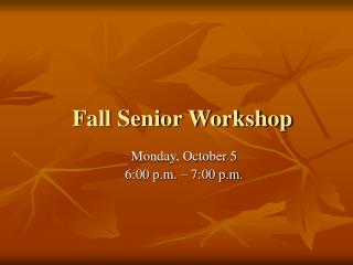 Fall Senior Workshop