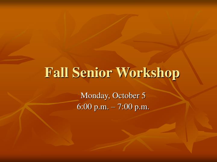 fall senior workshop