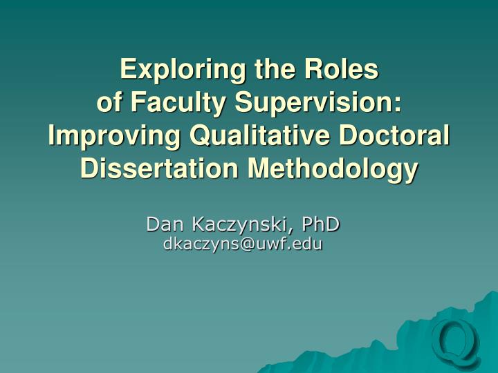 exploring the roles of faculty supervision improving qualitative doctoral dissertation methodology