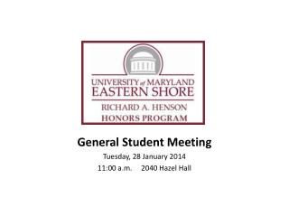 General Student Meeting Tuesday, 28 January 2014 11:00 a.m. 2040 Hazel Hall