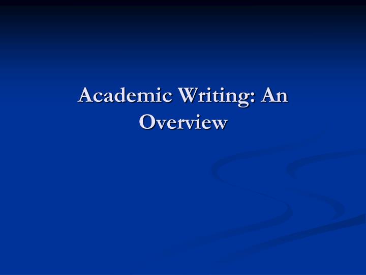 academic writing an overview