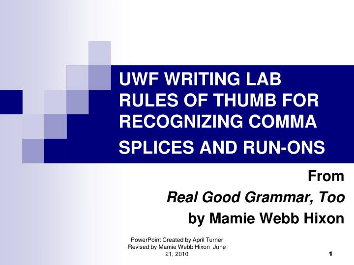 uwf writing lab rules of thumb for recognizing comma splices and run ons