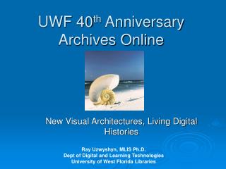 UWF 40 th Anniversary Archives Online