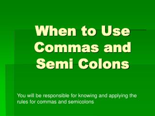 When to Use Commas and Semi Colons