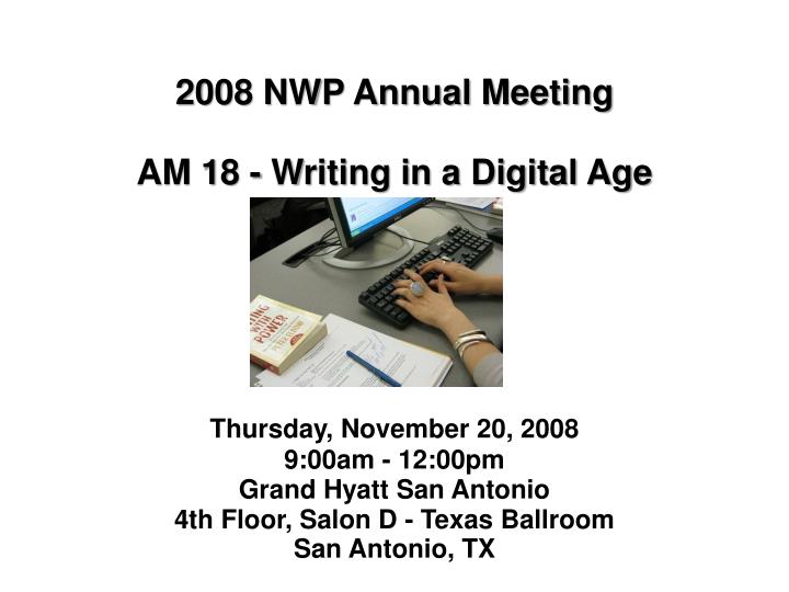 2008 nwp annual meeting am 18 writing in a digital age