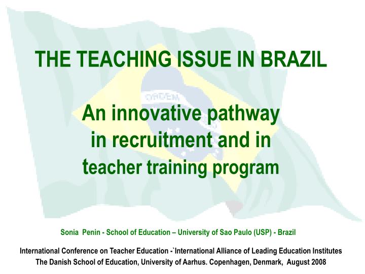 the teaching issue in brazil an innovative pathway in recruitment and in t eacher training program