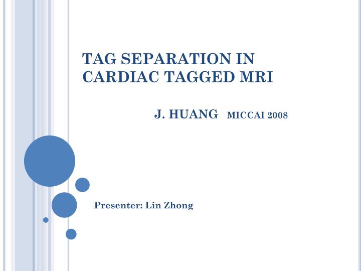 tag separation in cardiac tagged mri j huang miccai 2008