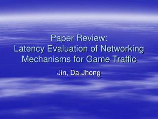 Paper Review: Latency Evaluation of Networking Mechanisms for Game Traffic