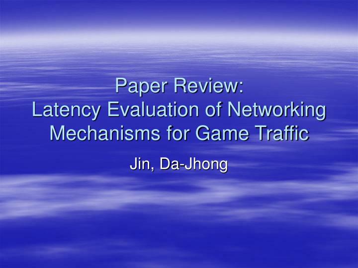 paper review latency evaluation of networking mechanisms for game traffic