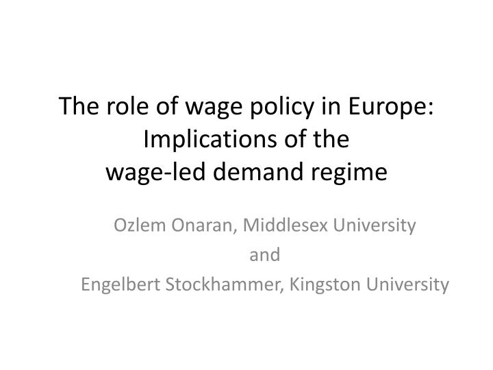 the role of wage policy in europe implications of the wage led demand regime