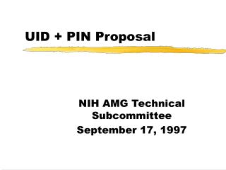 UID + PIN Proposal