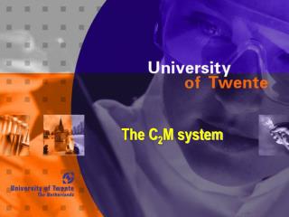 The C 2 M system