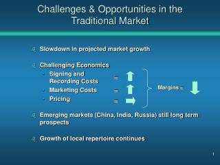 Challenges &amp; Opportunities in the Traditional Market