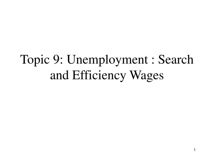 topic 9 unemployment search and efficiency wages