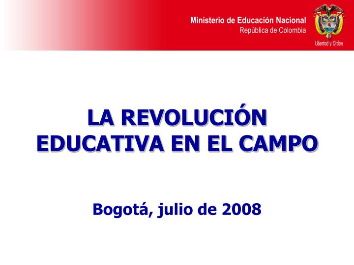 la revoluci n educativa en el campo