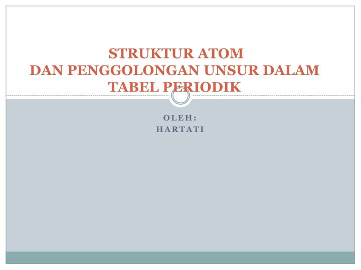struktur atom dan penggolongan unsur dalam tabel periodik
