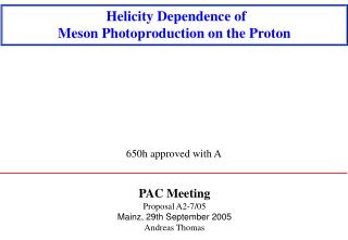 PAC Meeting Proposal A2-7/05 Mainz, 29th September 2005 Andreas Thomas