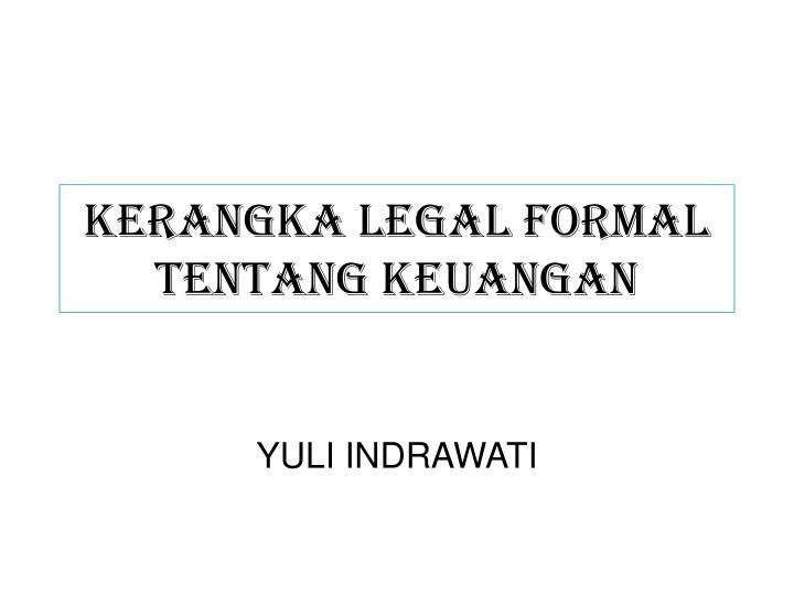 kerangka legal formal tentang keuangan