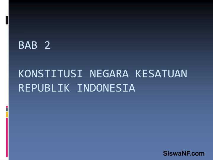 bab 2 konstitusi negara kesatuan republik indonesia