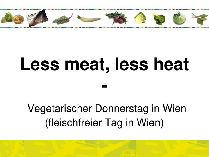 less meat less heat vegetarischer donnerstag in wien fleischfreier tag in wien