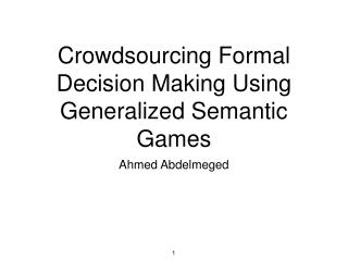Crowdsourcing Formal Decision Making Using Generalized Semantic Games