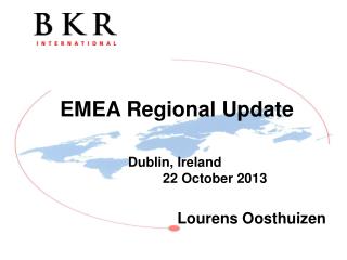 EMEA Regional Update 			Dublin, Ireland 			22 October 2013 Lourens Oosthuizen