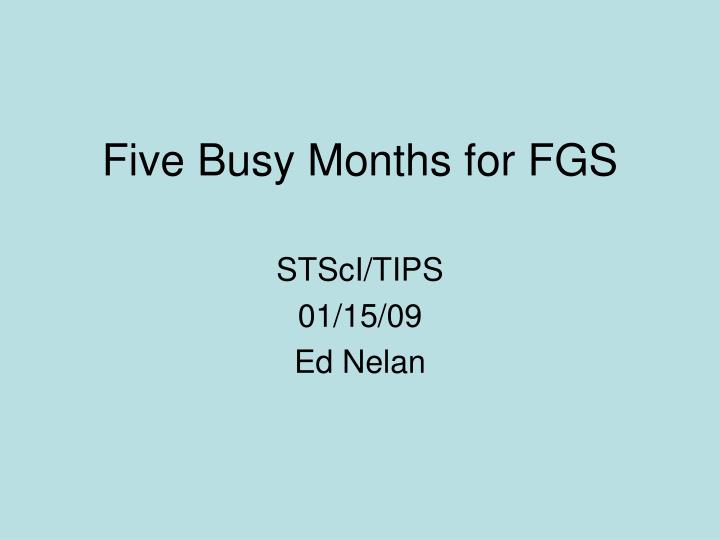 five busy months for fgs