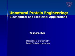Unnatural Protein Engineering: Biochemical and Medicinal Applications
