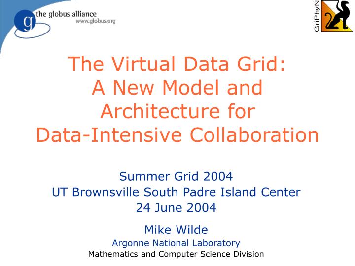 the virtual data grid a new model and architecture for data intensive collaboration