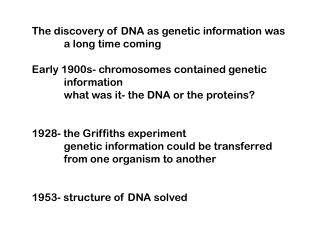 The discovery of DNA as genetic information was 	a long time coming