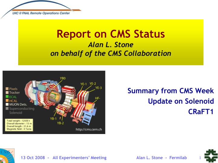 report on cms status alan l stone on behalf of the cms collaboration
