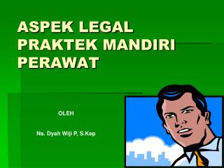 ASPEK LEGAL PRAKTEK MANDIRI PERAWAT