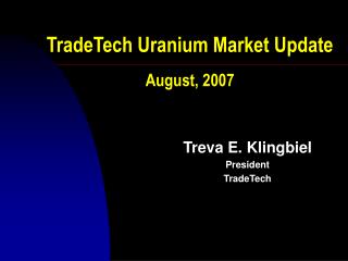 TradeTech Uranium Market Update August, 2007