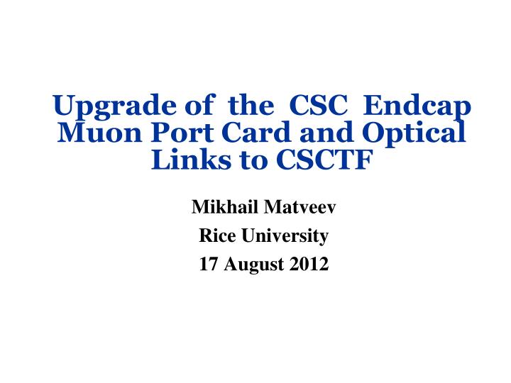 upgrade of the csc endcap muon port card and optical links to csctf