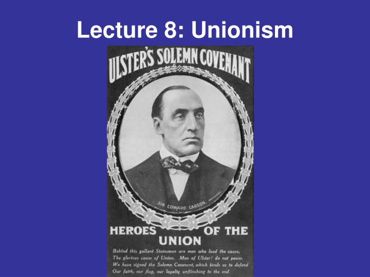 lecture 8 unionism