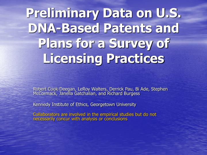 preliminary data on u s dna based patents and plans for a survey of licensing practices