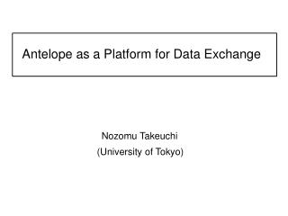 Antelope as a Platform for Data Exchange