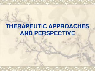 THERAPEUTIC APPROACHES AND PERSPECTIVE