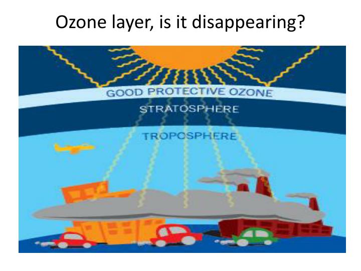 ozone layer is it disappearing
