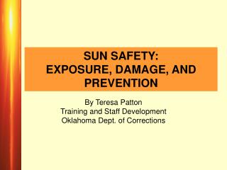 SUN SAFETY: EXPOSURE, DAMAGE, AND PREVENTION