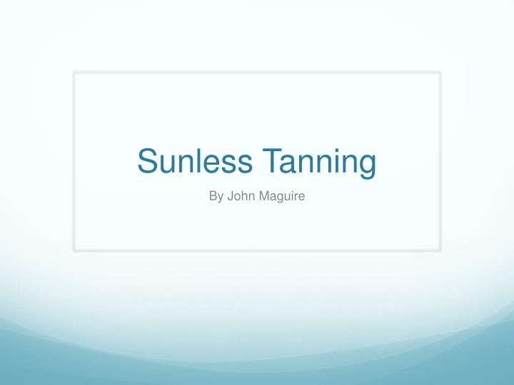 sunless tanning