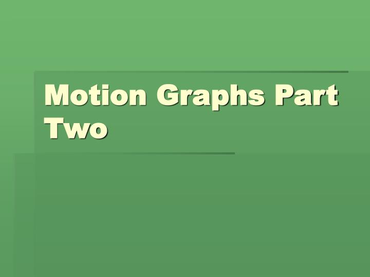 motion graphs part two