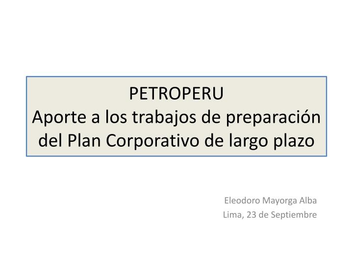 petroperu aporte a los trabajos de preparaci n del plan corporativo de largo plazo