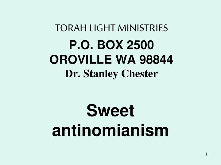 torah light ministries p o box 2500 oroville wa 98844 dr stanley chester
