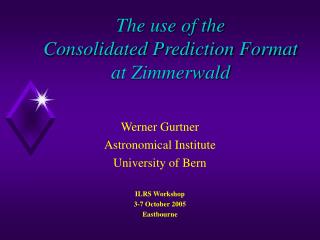 The use of the Consolidated Prediction Format at Zimmerwald